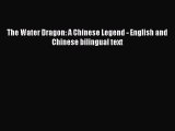 Read The Water Dragon: A Chinese Legend - English and Chinese bilingual text Book