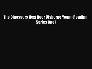 Download The Dinosaurs Next Door Usborne Young Reading