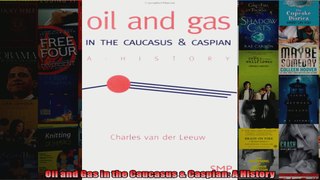 Oil and Gas in the Caucasus  Caspian A History