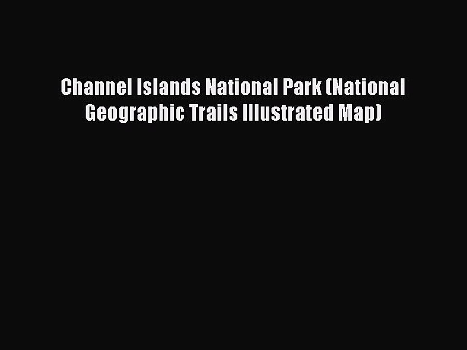 PDF Channel Islands National Park (National Geographic Trails Illustrated Map)  EBook