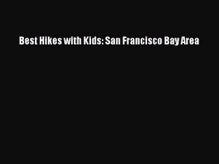 Download Best Hikes with Kids: San Francisco Bay Area Free Books