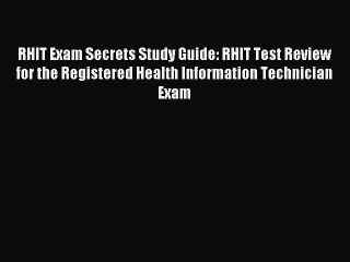 Read RHIT Exam Secrets Study Guide: RHIT Test Review for the Registered Health Information