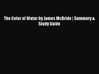 Read The Color of Water by James McBride | Summary & Study Guide PDF Online