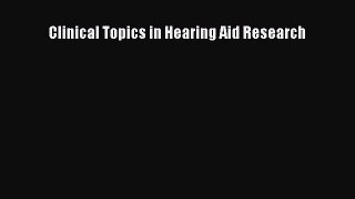 Read Clinical Topics in Hearing Aid Research Ebook Free