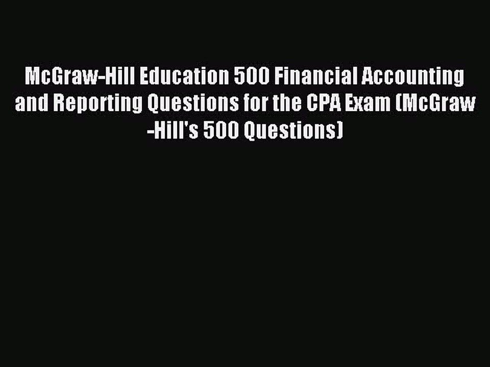 Read McGraw-Hill Education 500 Financial Accounting and Reporting Questions for the CPA Exam