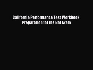 Download California Performance Test Workbook: Preparation for the Bar Exam Ebook Free
