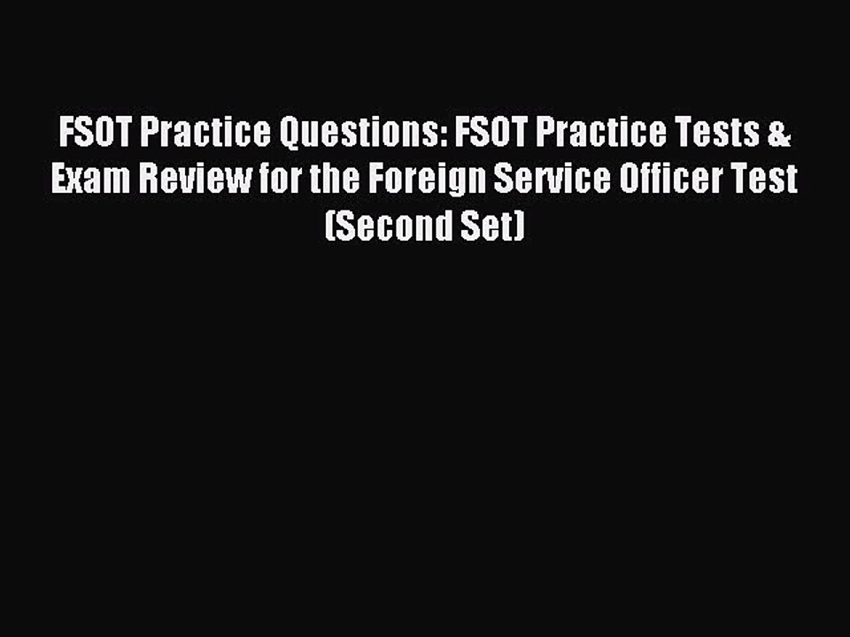 Read FSOT Practice Questions: FSOT Practice Tests & Exam Review for the Foreign Service Officer