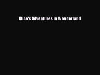 Download Alice's Adventures in Wonderland Free Books