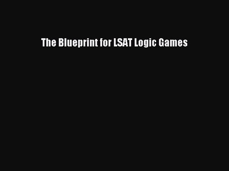 Read The Blueprint for LSAT Logic Games Ebook Free