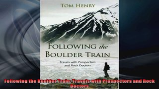 Following the Boulder Train Travels with Prospectors and Rock Doctors