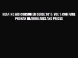 Read HEARING AID CONSUMER GUIDE 2016: VOL 1: COMPARE PHONAK HEARING AIDS AND PRICES Ebook Free