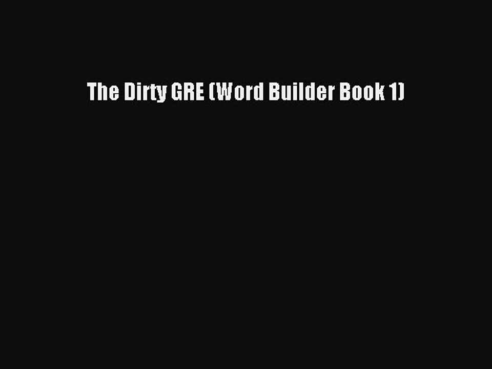 Download The Dirty GRE (Word Builder Book 1) PDF Online