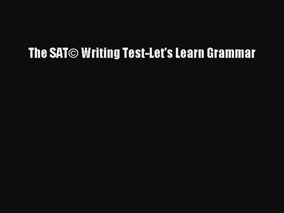 Read The SAT© Writing Test-Let's Learn Grammar PDF Free