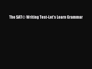 Read The SAT© Writing Test-Let's Learn Grammar PDF Free