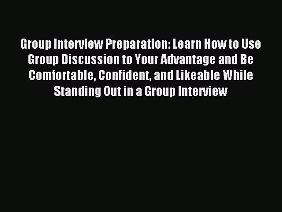 Read Group Interview Preparation: Learn How to Use Group Discussion to Your Advantage and Be