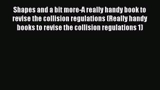 Read Shapes and a bit more-A really handy book to revise the collision regulations (Really