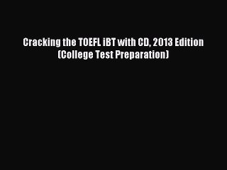 Download Cracking the TOEFL iBT with CD 2013 Edition (College Test Preparation) Ebook Free