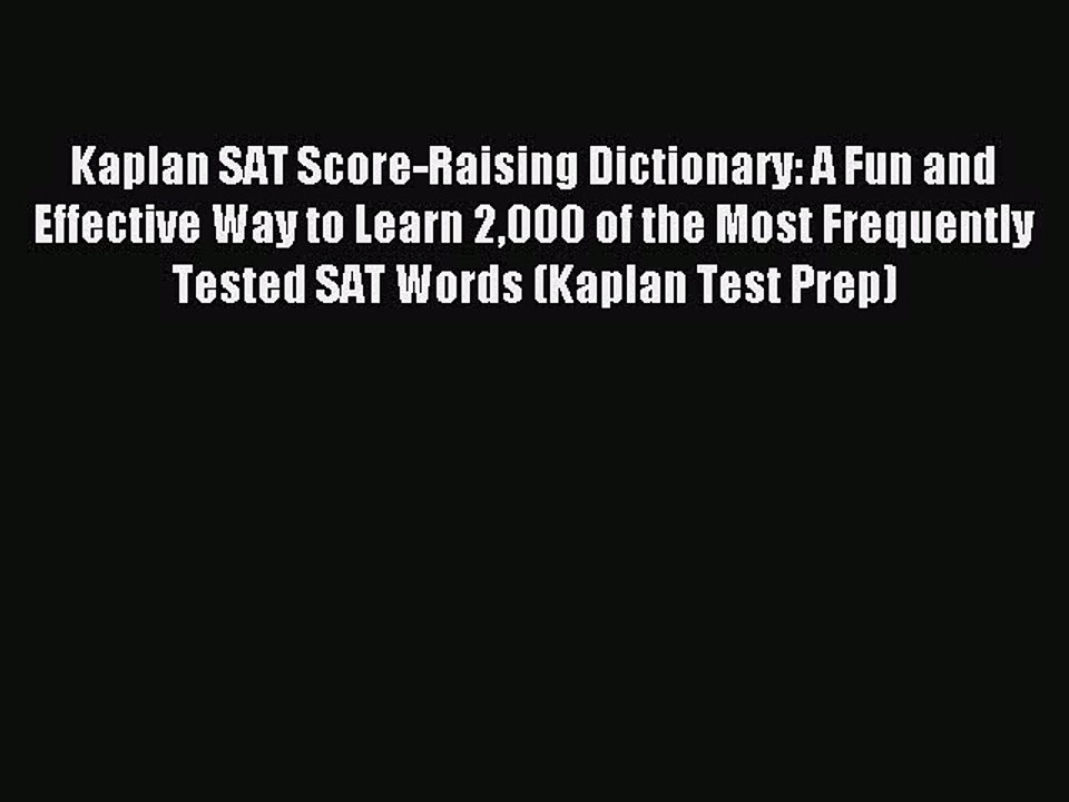Read Kaplan SAT Score-Raising Dictionary: A Fun and Effective Way to Learn 2000 of the Most
