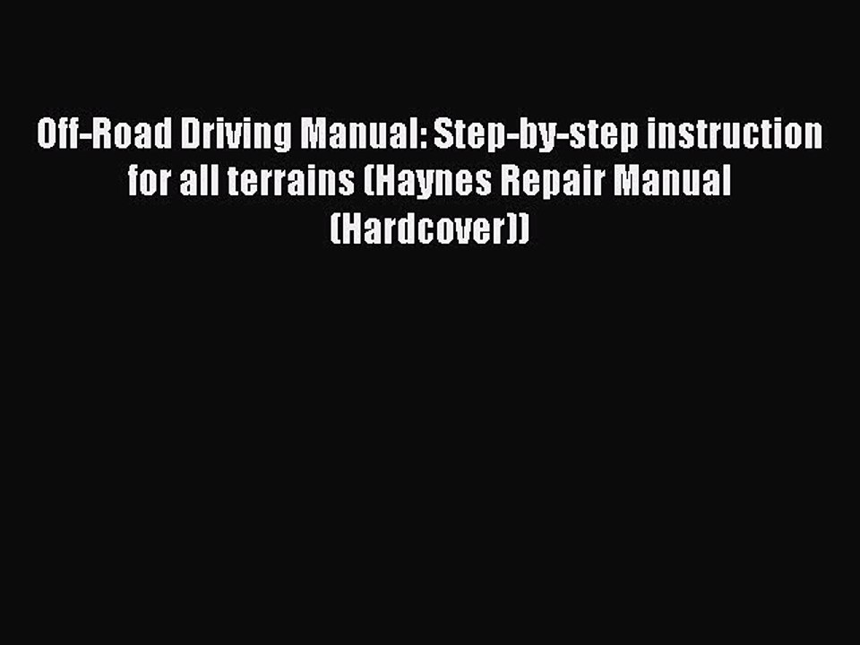 Read Off-Road Driving Manual: Step-by-step instruction for all terrains (Haynes Repair Manual