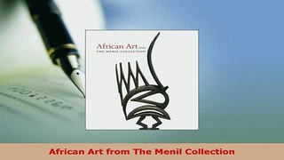 Download  African Art from The Menil Collection Read Full Ebook