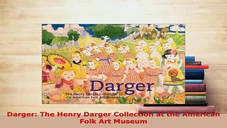 Download  Darger The Henry Darger Collection at the American Folk Art Museum Read Online
