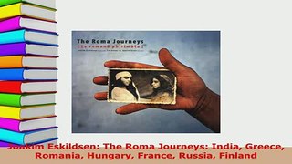 Download  Joakim Eskildsen The Roma Journeys India Greece Romania Hungary France Russia Finland PDF Online