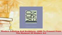 Download  Modern Painting And Sculpture 1880 To Present From The Museum Of Modern Art PDF Online