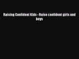 PDF Raising Confident Kids - Raise confident girls and boys Free Books