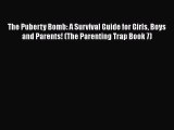 PDF The Puberty Bomb: A Survival Guide for Girls Boys and Parents! (The Parenting Trap Book