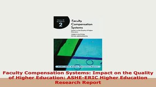 PDF  Faculty Compensation Systems Impact on the Quality of Higher Education ASHEERIC Higher Read Online