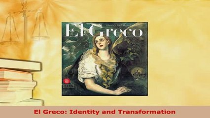 Download  El Greco Identity and Transformation Read Full Ebook
