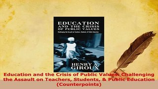 Download  Education and the Crisis of Public Values Challenging the Assault on Teachers Students  PDF Full Ebook