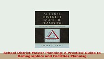 Download  School District Master Planning A Practical Guide to Demographics and Facilities Planning Read Online