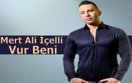 Mert Ali İçelli - Vur Beni