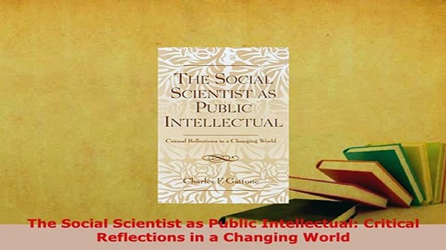 PDF The Social Scientist as Public Intellectual Critical Reflections in a Changing World PDF Full Ebook