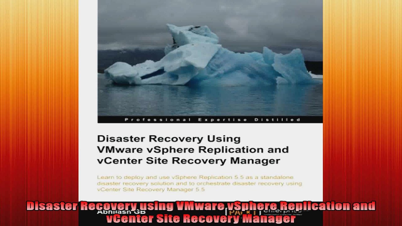 Disaster Recovery using VMware vSphere Replication and vCenter Site Recovery Manager