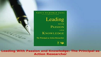 Download  Leading With Passion and Knowledge The Principal as Action Researcher Read Full Ebook