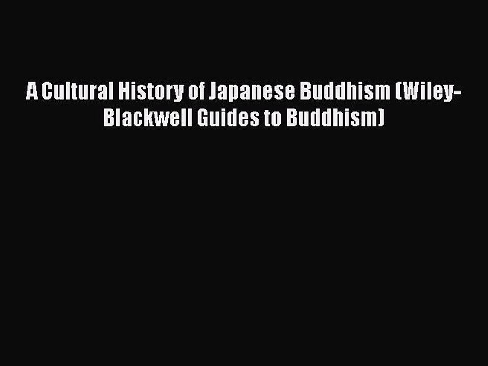 Download A Cultural History of Japanese Buddhism (Wiley-Blackwell Guides to Buddhism)  Read