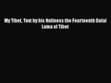 PDF My Tibet Text by his Holiness the Fourteenth Dalai Lama of Tibet Free Books