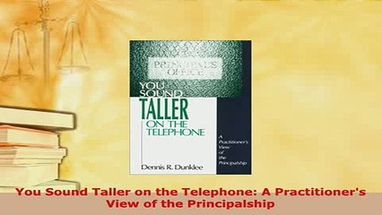 PDF  You Sound Taller on the Telephone A Practitioners View of the Principalship PDF Full Ebook