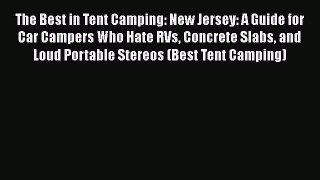 [PDF] The Best in Tent Camping: New Jersey: A Guide for Car Campers Who Hate RVs Concrete Slabs