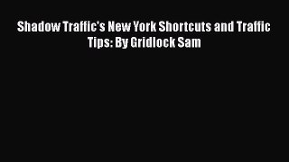 [PDF] Shadow Traffic's New York Shortcuts and Traffic Tips: By Gridlock Sam [Download] Full