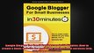 Google Blogger For Small Businesses In 30 Minutes How to create a basic website for your