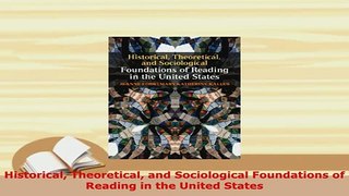 Download  Historical Theoretical and Sociological Foundations of Reading in the United States Download Full Ebook