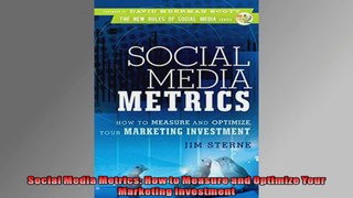 Social Media Metrics How to Measure and Optimize Your Marketing Investment