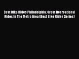 [PDF] Best Bike Rides Philadelphia: Great Recreational Rides In The Metro Area (Best Bike Rides