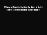 [PDF] Village of Secrets: Defying the Nazis in Vichy France (The Resistance Trilogy Book 2)