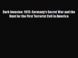 [PDF] Dark Invasion: 1915: Germany's Secret War and the Hunt for the First Terrorist Cell in