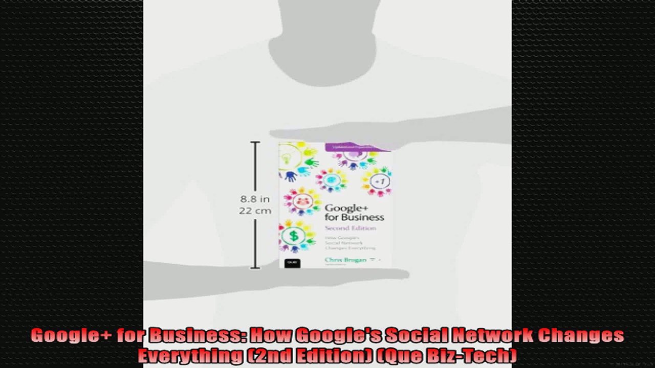 Google for Business How Googles Social Network Changes Everything 2nd Edition Que