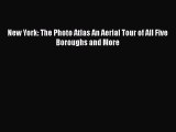 [PDF] New York: The Photo Atlas An Aerial Tour of All Five Boroughs and More [Read] Online